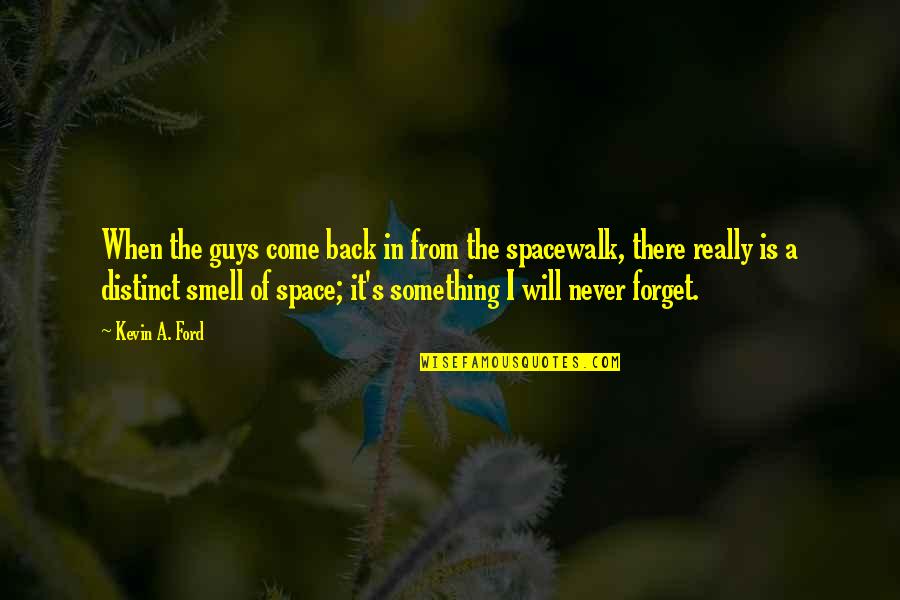 I Will Never Be Back Quotes By Kevin A. Ford: When the guys come back in from the