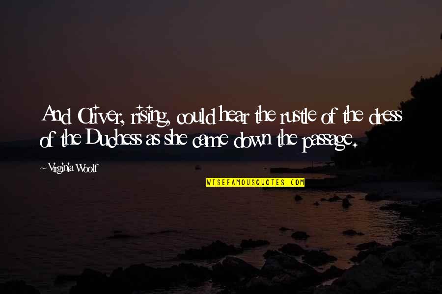 I Will Never Come Into Your Life Quotes By Virginia Woolf: And Oliver, rising, could hear the rustle of I Will Never Come Into Your Life Quotes By Virginia Woolf: And Oliver, rising, could hear the rustle of