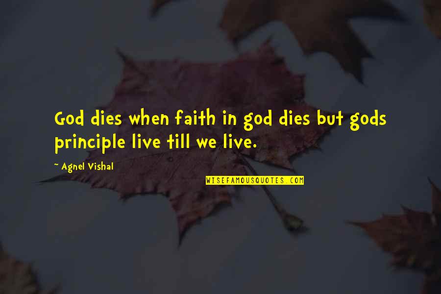 I Will Never Compete Quotes By Agnel Vishal: God dies when faith in god dies but