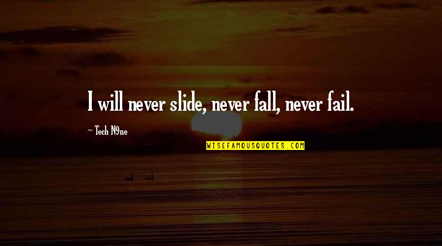 I Will Never Fall Quotes By Tech N9ne: I will never slide, never fall, never fail.