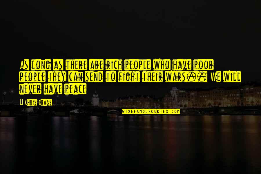 I Will Never Fight With You Quotes By Chris Crass: As long as there are rich people who