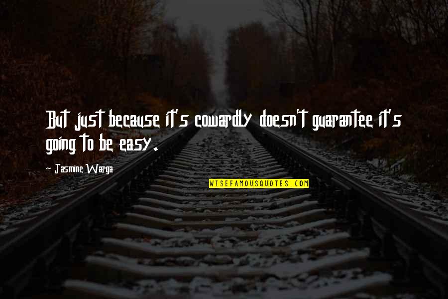 I Will Never Force You To Love Me Quotes By Jasmine Warga: But just because it's cowardly doesn't guarantee it's
