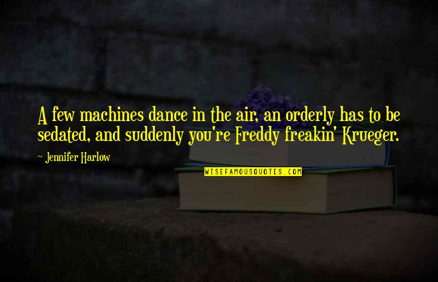 I Will Never Forget Our First Kiss Quotes By Jennifer Harlow: A few machines dance in the air, an