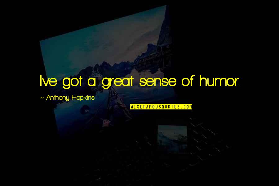 I Will Never Forget Your Birthday Quotes By Anthony Hopkins: I've got a great sense of humor.