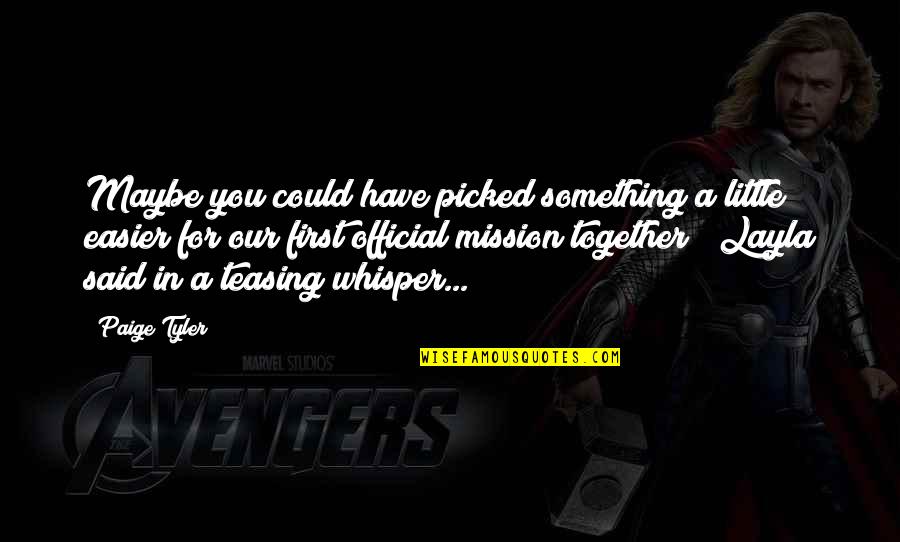 I Will Never Forget Your Birthday Quotes By Paige Tyler: Maybe you could have picked something a little