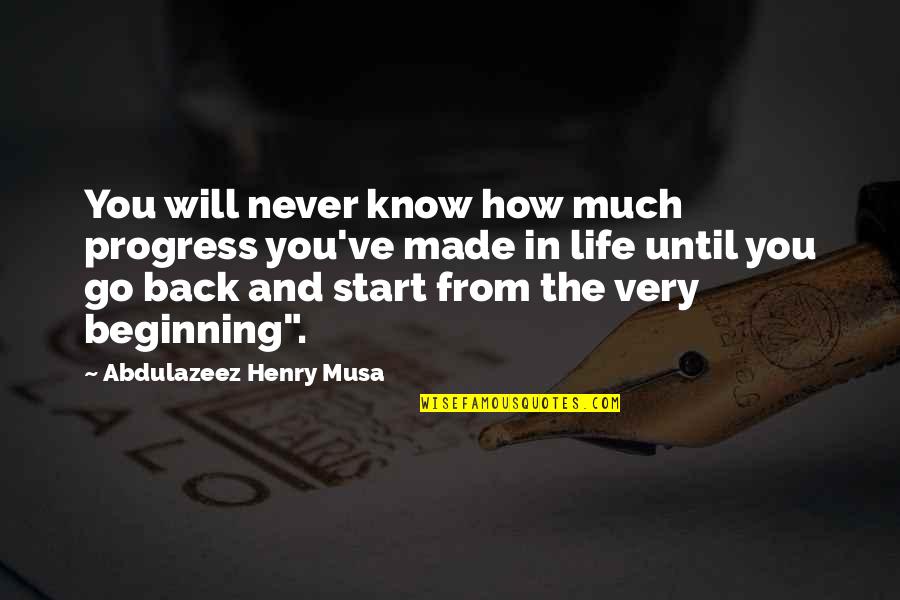I Will Never Go Back To You Quotes By Abdulazeez Henry Musa: You will never know how much progress you've