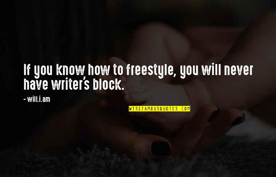 I Will Never Know Quotes By Will.i.am: If you know how to freestyle, you will