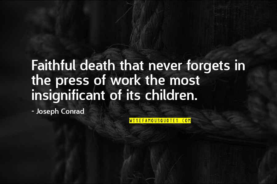 I Will Never Say I Love You Again Quotes By Joseph Conrad: Faithful death that never forgets in the press