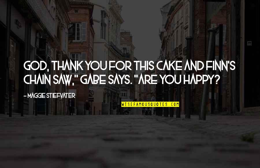 I Will Never Sell My Soul Quotes By Maggie Stiefvater: God, thank you for this cake and Finn's I Will Never Sell My Soul Quotes By Maggie Stiefvater: God, thank you for this cake and Finn's