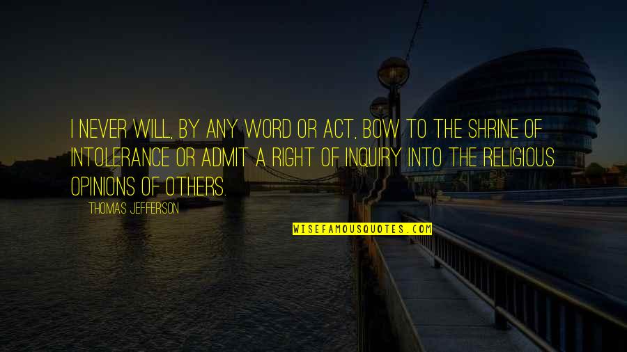 I Will Not Bow Quotes By Thomas Jefferson: I never will, by any word or act,