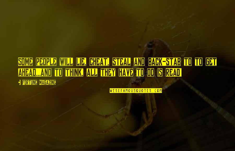 I Will Not Cheat On You Quotes By Fortune Magazine: Some people will lie, cheat, steal and back-stab I Will Not Cheat On You Quotes By Fortune Magazine: Some people will lie, cheat, steal and back-stab