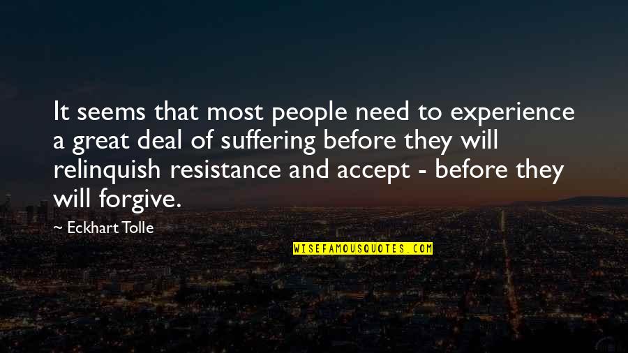 I Will Not Forgive You Quotes By Eckhart Tolle: It seems that most people need to experience I Will Not Forgive You Quotes By Eckhart Tolle: It seems that most people need to experience