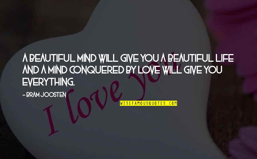 I Will Not Give Up On Our Love Quotes By Bram Joosten: A beautiful mind will give you a beautiful