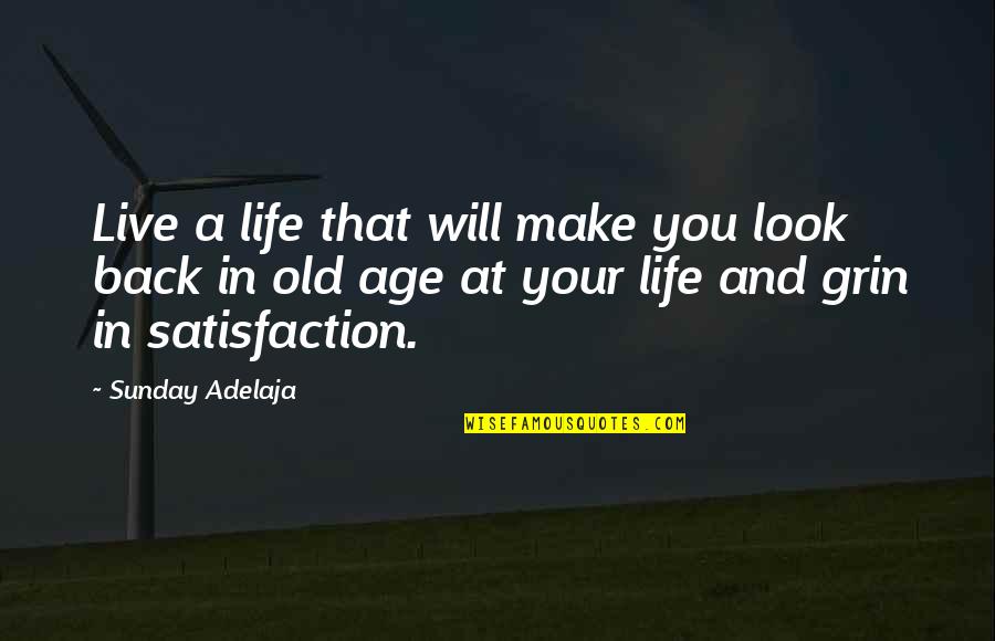 I Will Not Look Back Quotes By Sunday Adelaja: Live a life that will make you look