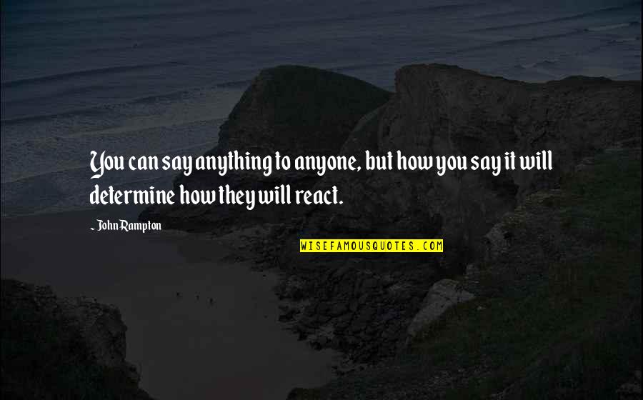 I Will Not React Quotes By John Rampton: You can say anything to anyone, but how I Will Not React Quotes By John Rampton: You can say anything to anyone, but how