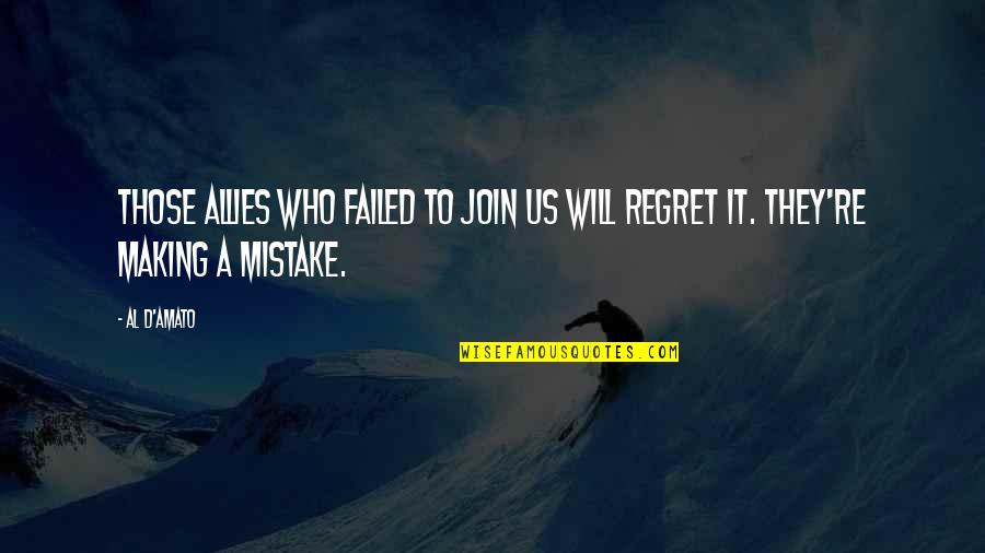 I Will Not Regret Quotes By Al D'Amato: Those allies who failed to join us will