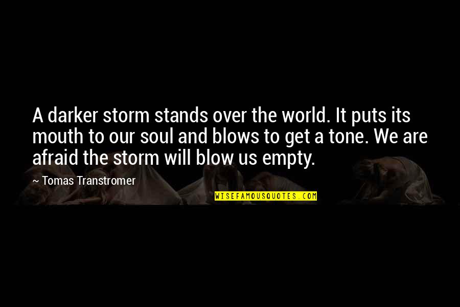 I Will Not Trust You Again Quotes By Tomas Transtromer: A darker storm stands over the world. It