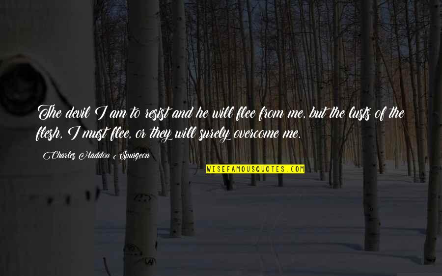 I Will Overcome Quotes By Charles Haddon Spurgeon: The devil I am to resist and he