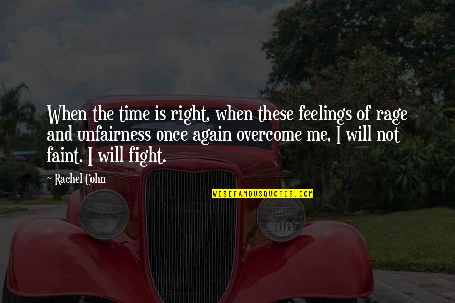 I Will Overcome Quotes By Rachel Cohn: When the time is right, when these feelings