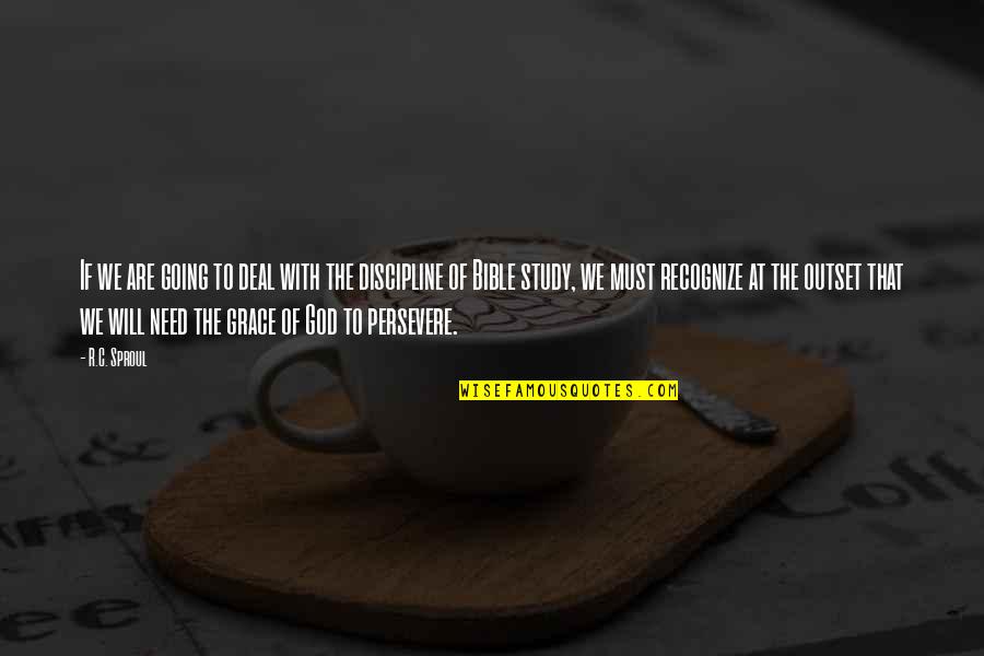 I Will Persevere Quotes By R.C. Sproul: If we are going to deal with the