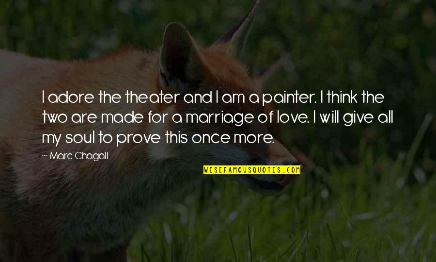 I Will Prove My Love To You Quotes By Marc Chagall: I adore the theater and I am a I Will Prove My Love To You Quotes By Marc Chagall: I adore the theater and I am a