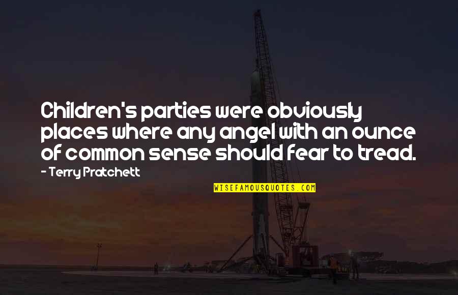 I Will Prove My Love To You Quotes By Terry Pratchett: Children's parties were obviously places where any angel I Will Prove My Love To You Quotes By Terry Pratchett: Children's parties were obviously places where any angel