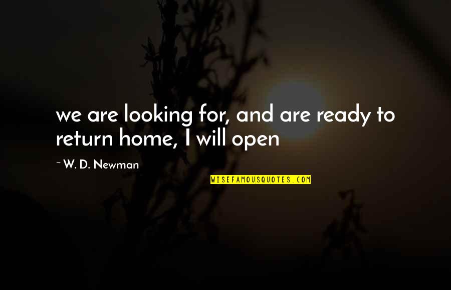 I Will Return Quotes By W. D. Newman: we are looking for, and are ready to