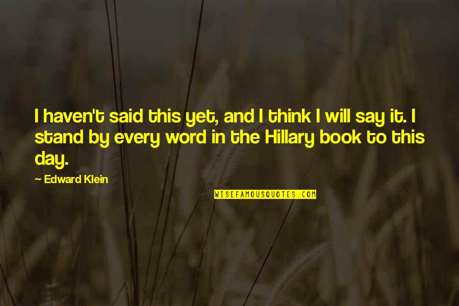 I Will Stand Quotes By Edward Klein: I haven't said this yet, and I think