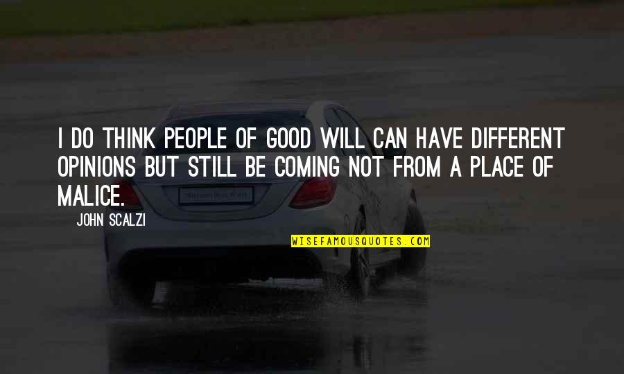 I Will Still Think Of You Quotes By John Scalzi: I do think people of good will can I Will Still Think Of You Quotes By John Scalzi: I do think people of good will can