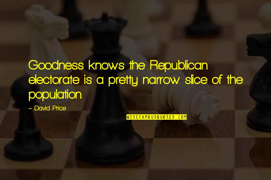 I Will Strike Back Quotes By David Price: Goodness knows the Republican electorate is a pretty