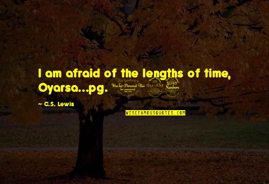 I Will Surely Miss You Quotes By C.S. Lewis: I am afraid of the lengths of time,