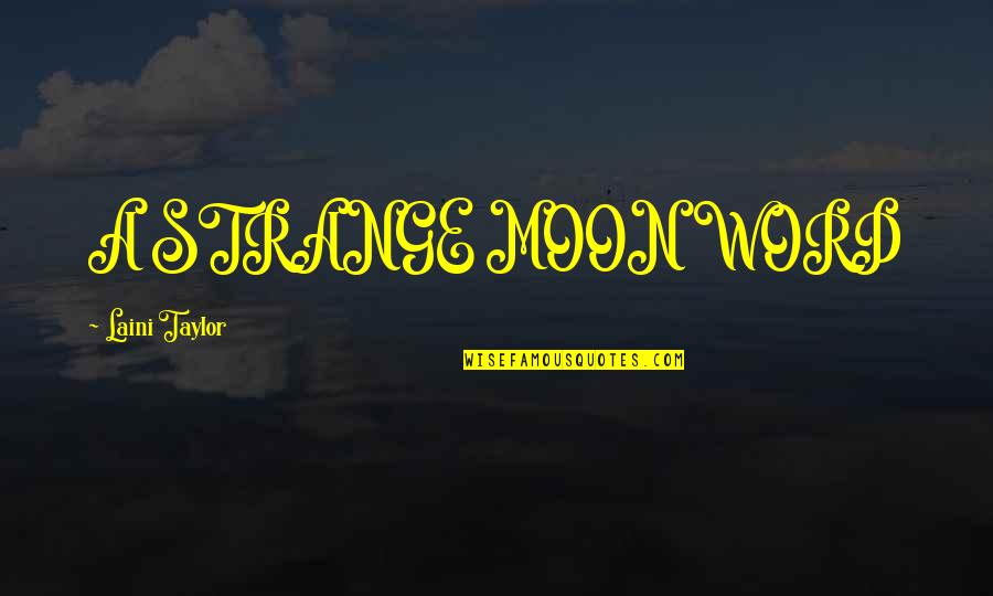 I Will Surely Miss You Quotes By Laini Taylor: A STRANGE MOON WORD I Will Surely Miss You Quotes By Laini Taylor: A STRANGE MOON WORD