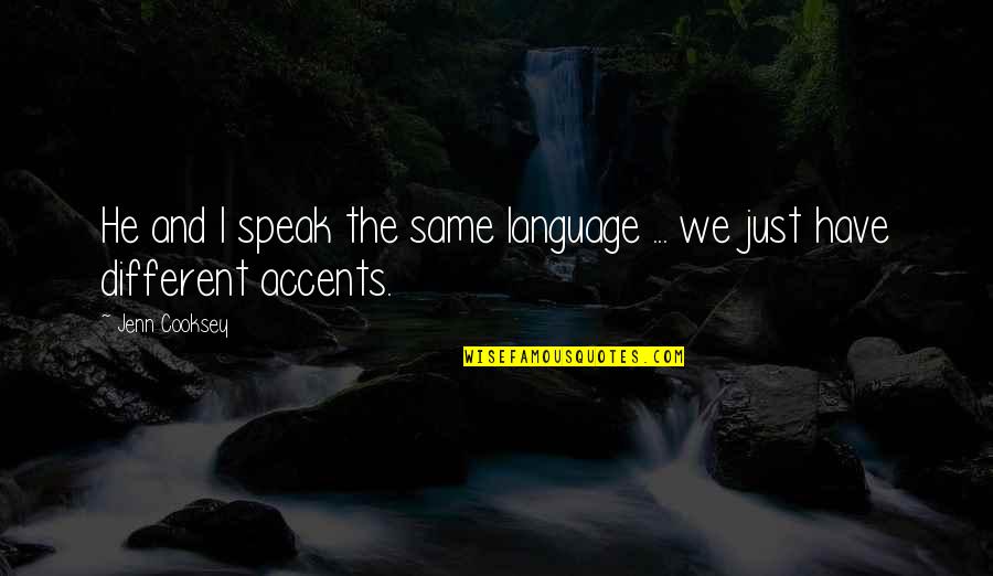 I Will Survive Picture Quotes By Jenn Cooksey: He and I speak the same language ...