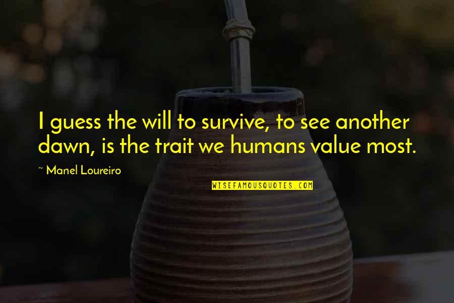 I Will Survive Quotes By Manel Loureiro: I guess the will to survive, to see