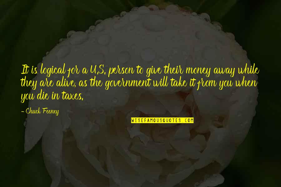 I Will Take You Away Quotes By Chuck Feeney: It is logical for a U.S. person to