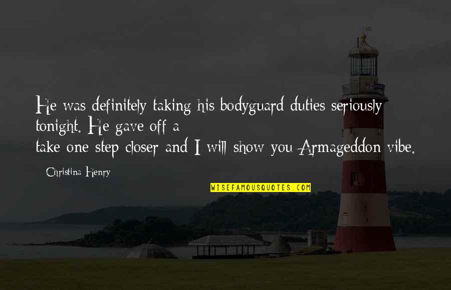 I Will Take You Quotes By Christina Henry: He was definitely taking his bodyguard duties seriously I Will Take You Quotes By Christina Henry: He was definitely taking his bodyguard duties seriously