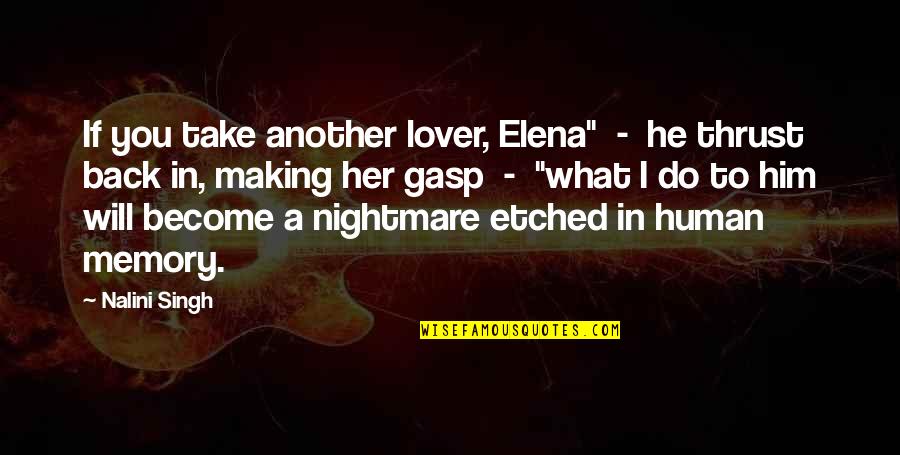 I Will Take You Quotes By Nalini Singh: If you take another lover, Elena" - he I Will Take You Quotes By Nalini Singh: If you take another lover, Elena" - he