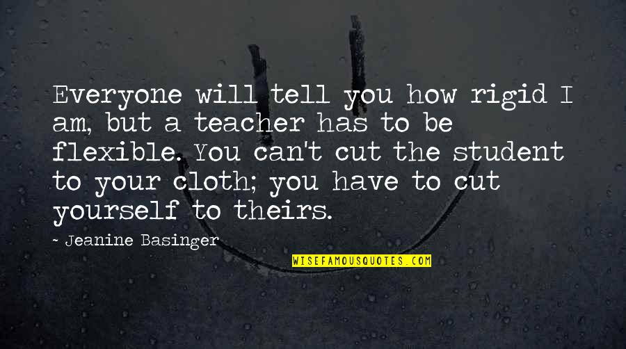 I Will Tell You Quotes By Jeanine Basinger: Everyone will tell you how rigid I am, I Will Tell You Quotes By Jeanine Basinger: Everyone will tell you how rigid I am,