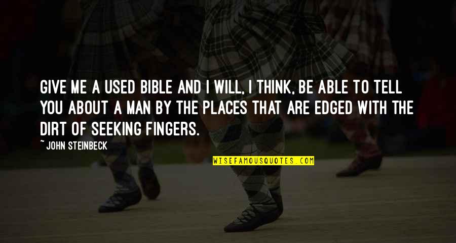 I Will Tell You Quotes By John Steinbeck: Give me a used Bible and I will, I Will Tell You Quotes By John Steinbeck: Give me a used Bible and I will,