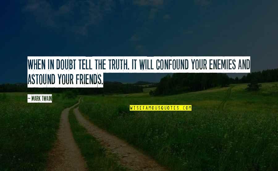 I Will Tell You The Truth Quotes By Mark Twain: When in doubt tell the truth. It will