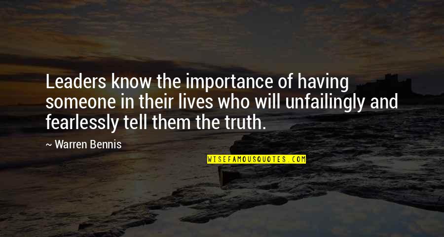 I Will Tell You The Truth Quotes By Warren Bennis: Leaders know the importance of having someone in
