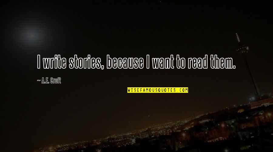 I Will Walk By Faith Even When Picture Quotes By A.E. Croft: I write stories, because I want to read I Will Walk By Faith Even When Picture Quotes By A.E. Croft: I write stories, because I want to read