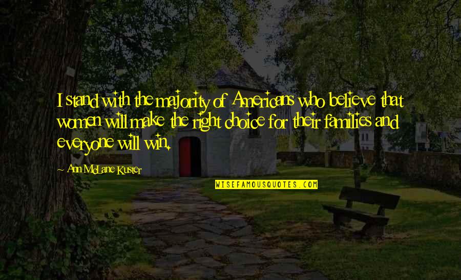 I Will Win Quotes By Ann McLane Kuster: I stand with the majority of Americans who I Will Win Quotes By Ann McLane Kuster: I stand with the majority of Americans who