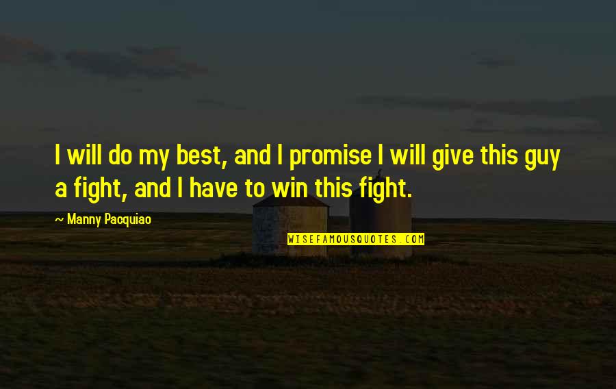 I Will Win Quotes By Manny Pacquiao: I will do my best, and I promise I Will Win Quotes By Manny Pacquiao: I will do my best, and I promise