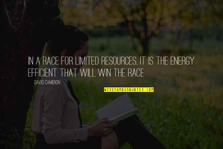 I Will Win The Race Quotes By David Cameron: In a race for limited resources, it is