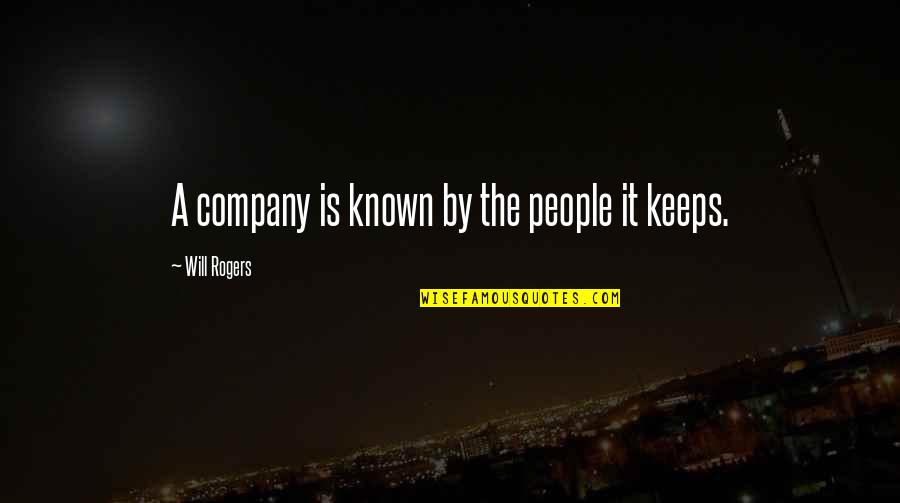I Wise Man Once Said Quotes By Will Rogers: A company is known by the people it