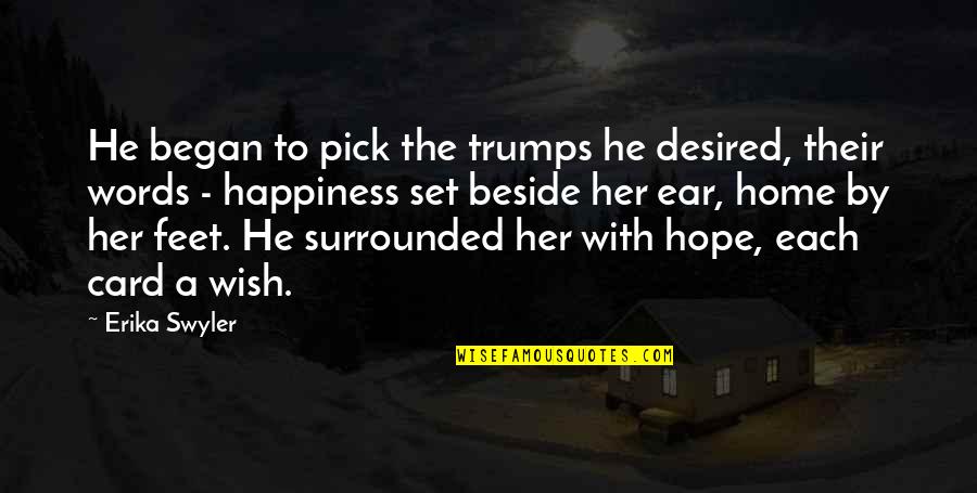 I Wish Happiness Quotes By Erika Swyler: He began to pick the trumps he desired,