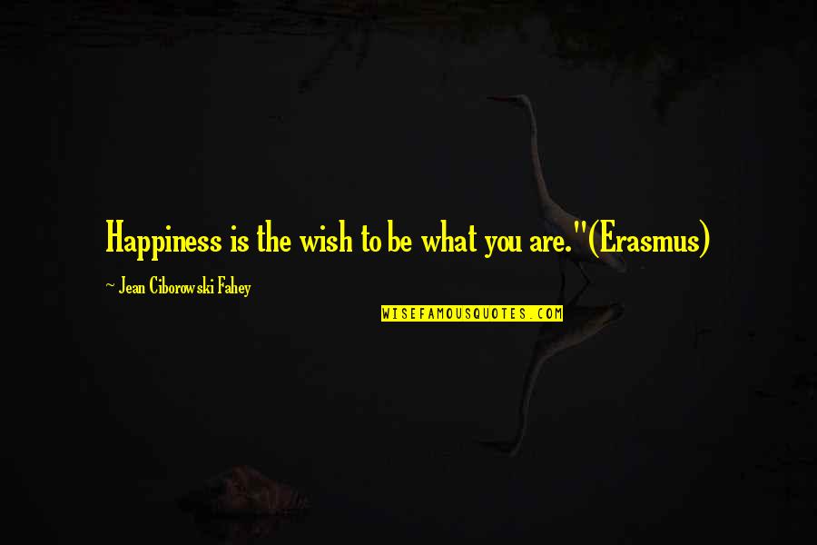 I Wish Happiness Quotes By Jean Ciborowski Fahey: Happiness is the wish to be what you