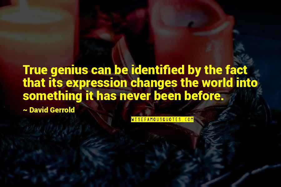 I Wish I Could Express My Feelings Quotes By David Gerrold: True genius can be identified by the fact