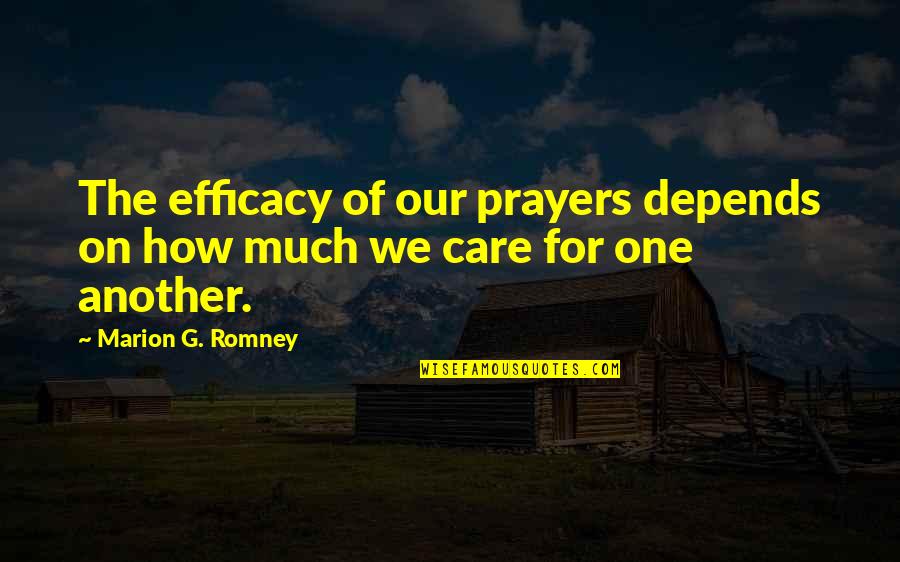 I Wish I Could Express My Feelings Quotes By Marion G. Romney: The efficacy of our prayers depends on how